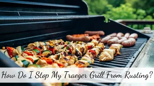 How do i stop my Traeger grill from rusting