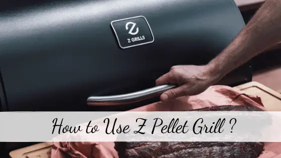 How to Use Z Pellet Grill