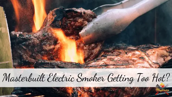 Masterbuilt Electric Smoker Getting Too Hot