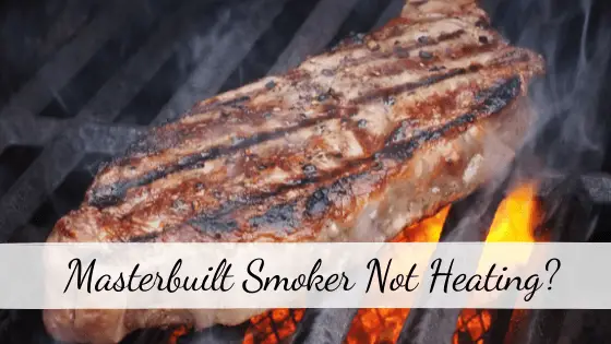Masterbuilt Smoker Not Heating?: 10 Main Causes and 10 ...