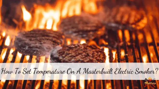 How To Set Temperature On A Masterbuilt Electric Smoker
