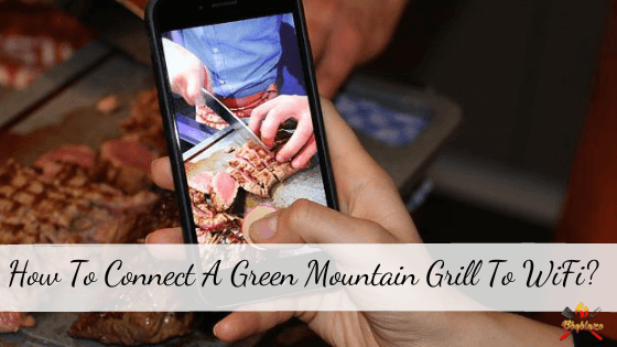 How To Connect A Green Mountain Grill To WiFi