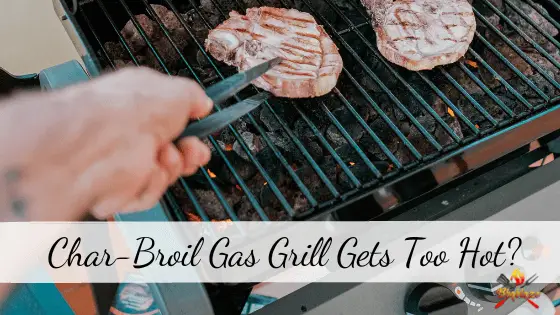Char-Broil Gas Grill Gets Too Hot