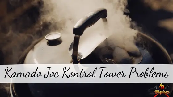 Kamado Joe Kontrol Tower Problems